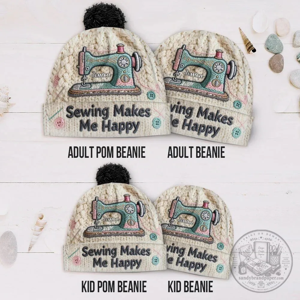 Personalized Sewing Machine Beanie Hat for Women - Sewing Makes Me Happy 25 Personalized Sewing Machine Beanie Hat for Women - Sewing Makes Me Happy